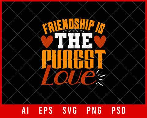 Friendship is the Purest Love Best Friend Gift Editable T-shirt Design Ideas Digital Download File