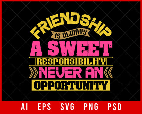 Friendship is Always a Sweet Responsibility Editable T-shirt Design Digital Download File