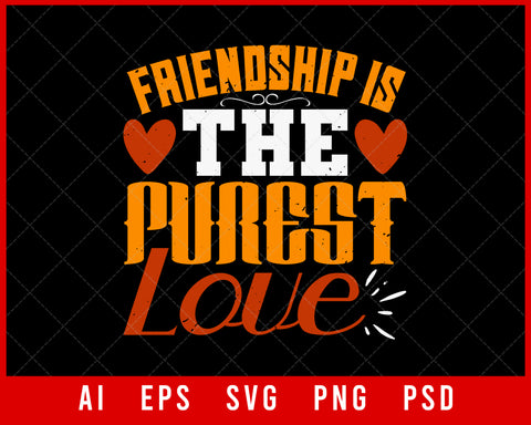 Friendship is the Purest Love Best Friend Editable T-shirt Design Digital Download File