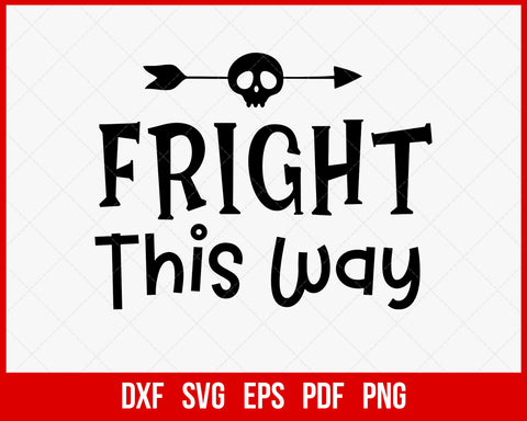 Fright This Way Funny Halloween SVG Cutting File Digital Download