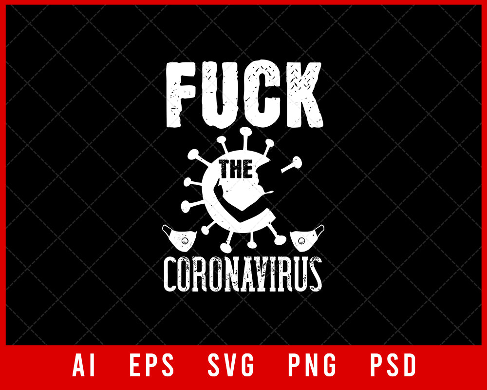 Fuck The Coronavirus Editable T-shirt Design Digital Download File 
