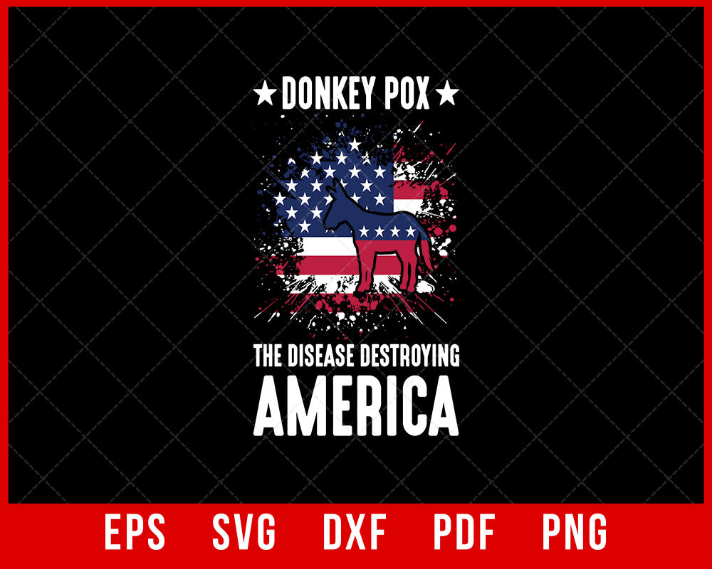 Funny Biden Donkey Pox the Disease T-shirt Design Politics SVG Cutting File Digital Download