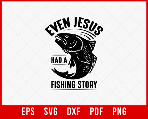 Funny Fishing T Shirt Gift For Cool Christian Fisherman Jesus Story Tee Shirts With Witty Saying Bible Verse Fly Fishing Lure Graphic Humor T-Shirt Design Fishing SVG Cutting File Digital Download