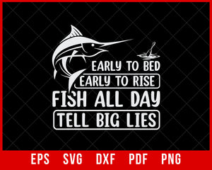 Early To Bed Early To Rise Fish All Day Tell Big Lies T-shirt, Fishing Shirt, Funny Fishing Tee, Funny Tshirt, Fish All Day Tell Big Lies T-Shirt Design Fishing SVG Cutting File Digital Download