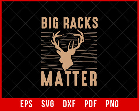 Funny Hunting SVG Mens Big Racks Matter funny Deer Buck Hunting Men's Hunter T-Shirt Design Hunting SVG Cutting File Digital DownloadFunny Hunting SVG Mens Big Racks Matter funny Deer Buck Hunting Men's Hunter T-Shirt Design Hunting SVG Cutting File Digital Download