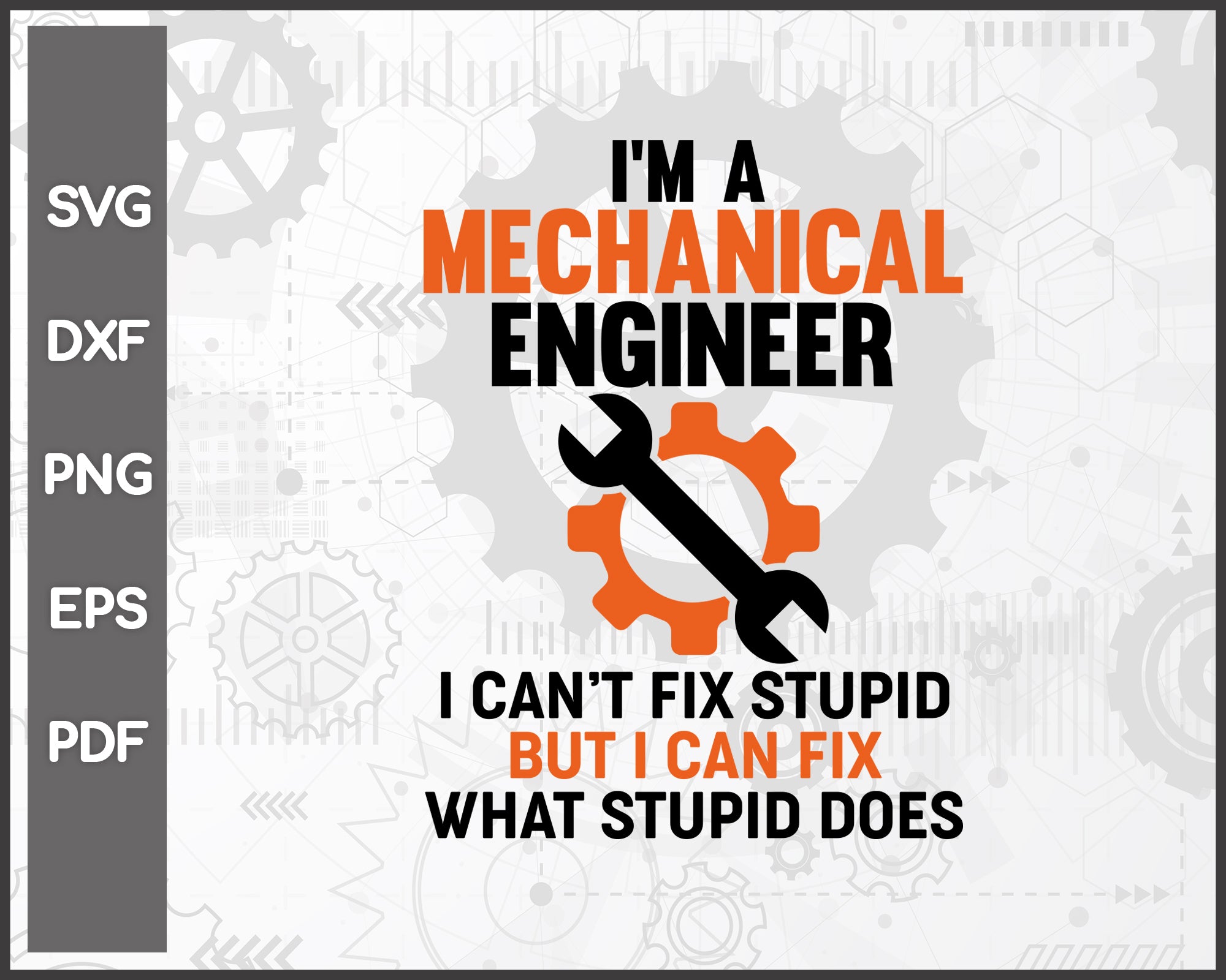 Funny Mechanical Engineer Can't Fix Stupid svg For Cricut Silhouette And eps png Printable Artworks