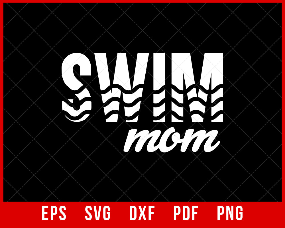 Swim Mom T-Shirt, Funny Shirts, Mom Shirts, Tshirts, Family Shirts, Fun Tees, Tshirts for Women, Mommy, Mama T-shirt Design Mama SVG Cutting File Digital Download 
