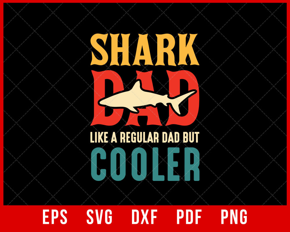 Shark Dad Like a Regular Dad But Cooler T-Shirt Design Fishing SVG Cutting File Digital Download