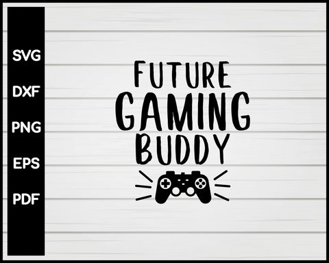 Future game buddy, father son video gamer baby kid digital cut files ,SVG, DXF, studio3 files instant download, diy vinyl decal