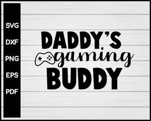 Gamer Dad Daddy's Gaming Buddy SVG PNG DXF Cut Files, Dad and Son Matching Shirts, Outfits, Video Games, Computer, Cricut, Silhouette