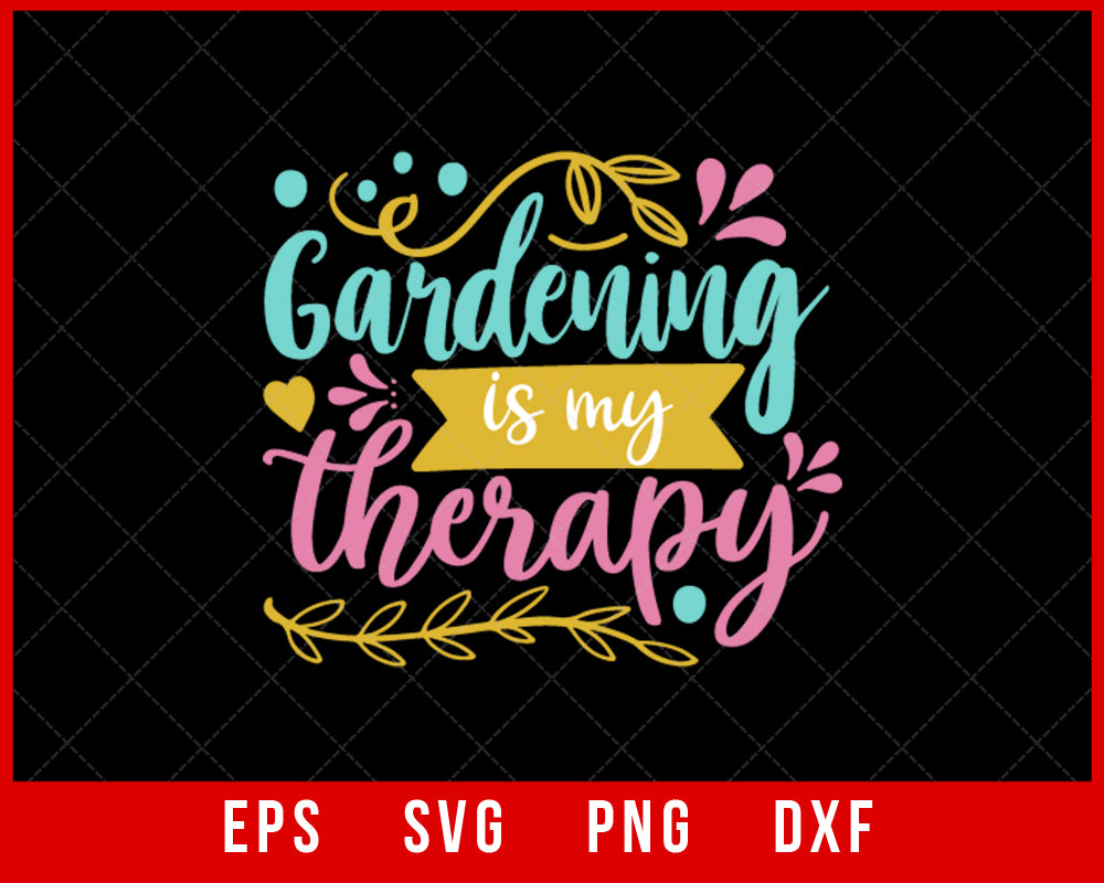 Gardening Is My Therapy Summer T-shirt Design Digital Download File