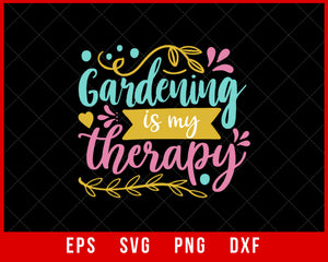 Gardening Is My Therapy Summer T-shirt Design Digital Download File