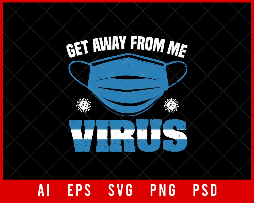 Get Away from Me Virus Coronavirus Editable T-shirt Design Digital Download File