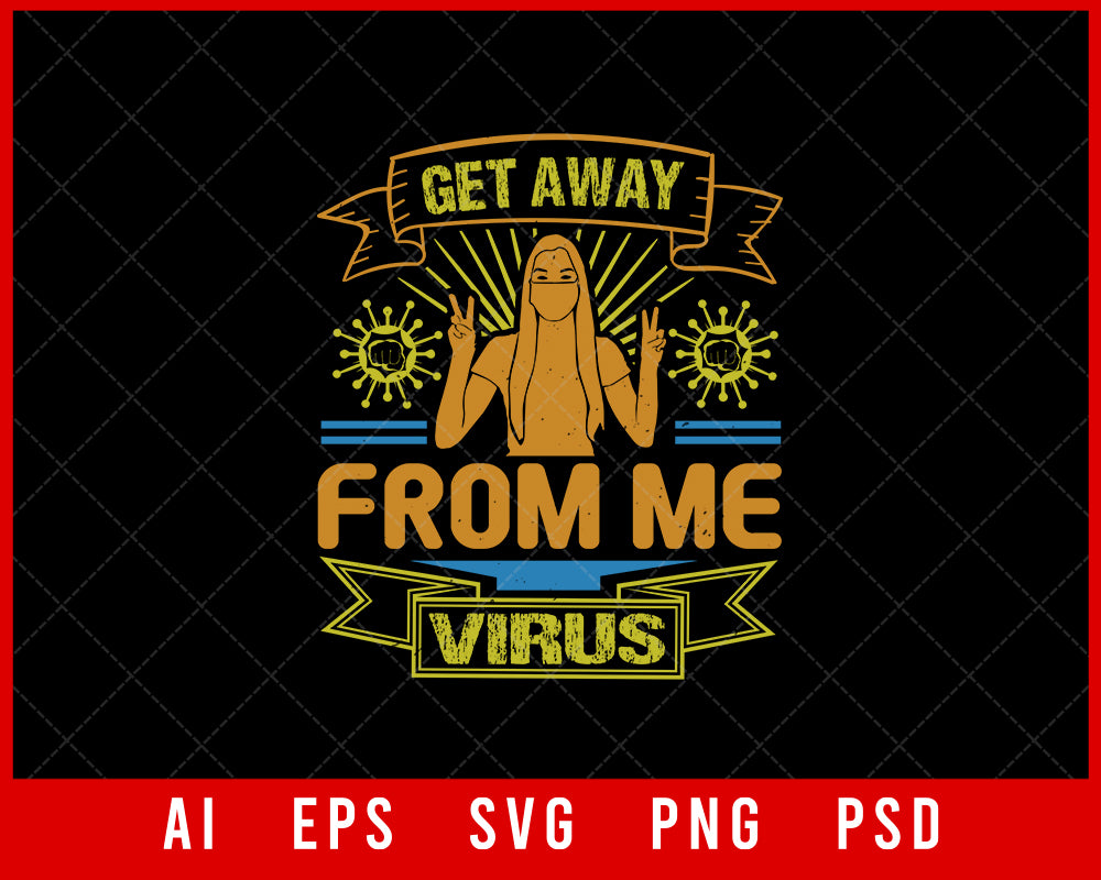 Get Away from Me Virus Coronavirus Editable T-shirt Design Digital Download File 