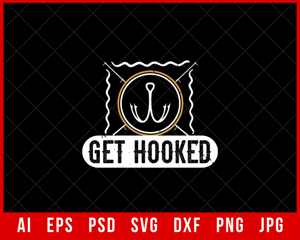 Get Hooked Funny Fishing Editable T-shirt Design Digital Download File