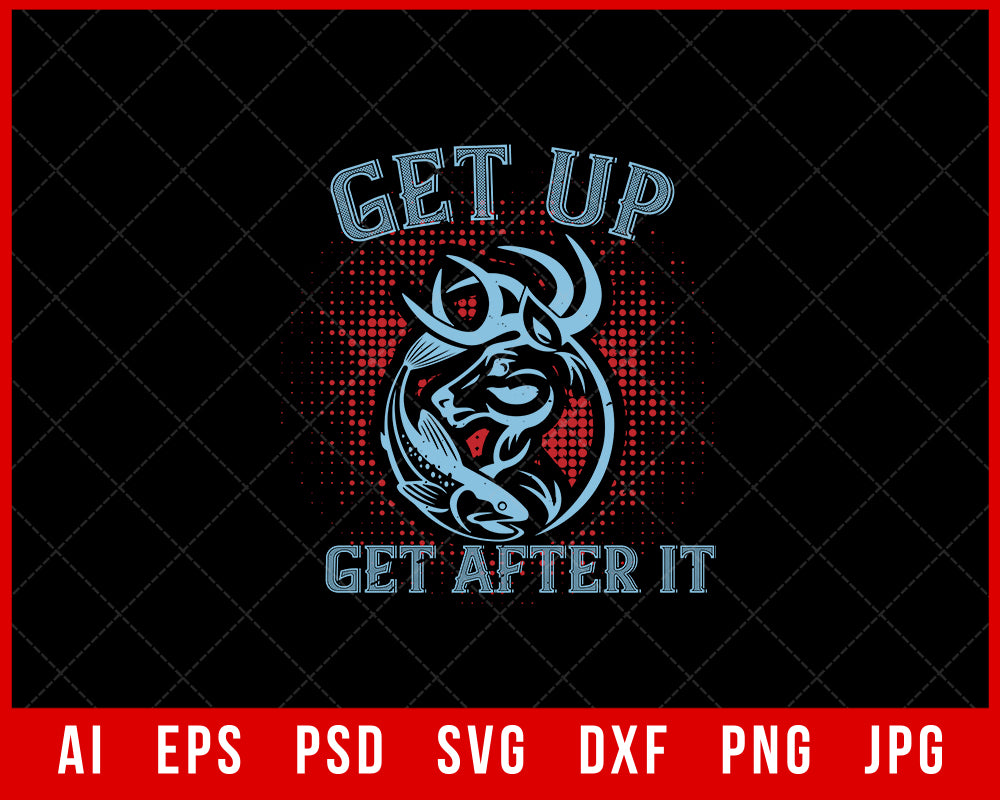 Get Up Get After It Hunting Editable T-shirt Design Digital Download File