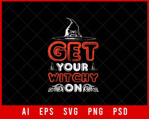 Get Your Witchy On Funny Halloween Editable T-shirt Design Instant Download File