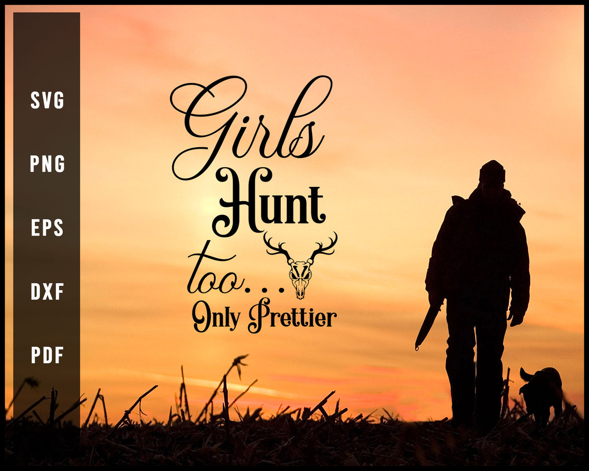 Girls Hunt Too Daly Prettier svg png Silhouette Designs For Cricut And ...