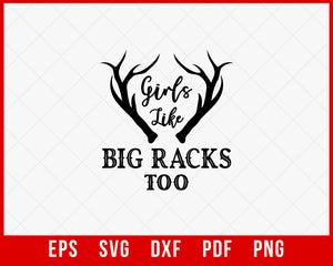 Girls Like Big Racks Too Outdoor Hunting Life SVG Cutting File Digital Download