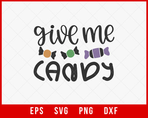 Give Me Candy Funny Halloween SVG Cutting File Digital Download