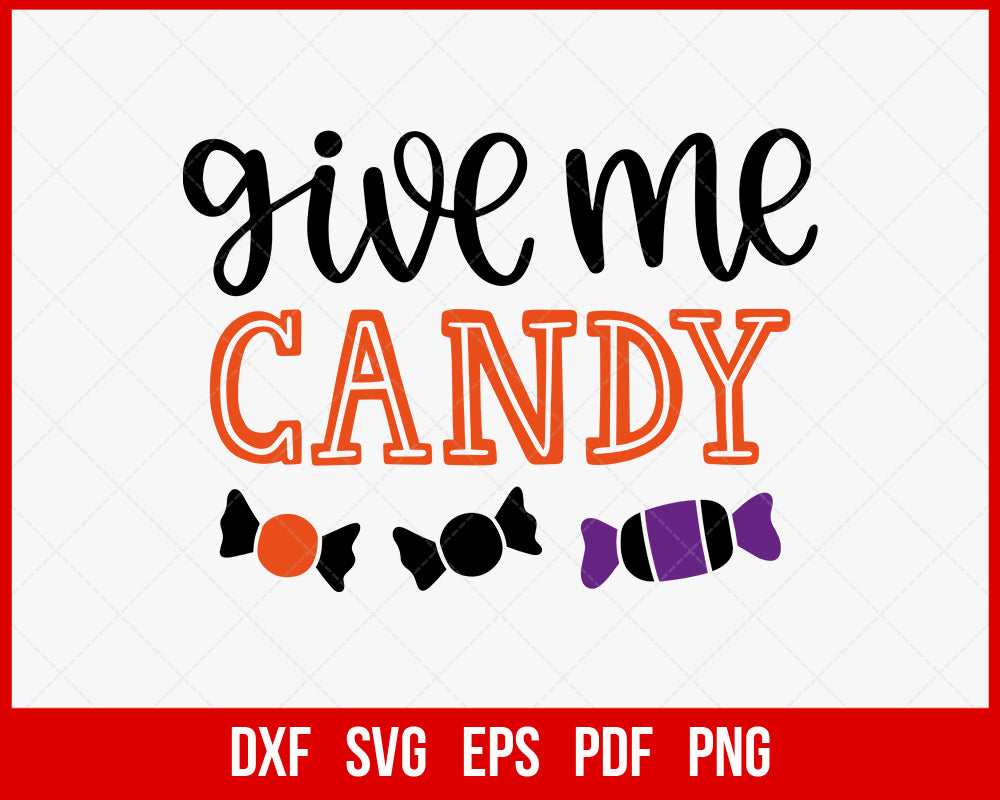 Give Me Candy Haunted Month Funny Halloween SVG Cutting File Digital Download