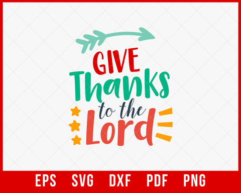 Give Thanks to The Lord Thanksgiving SVG Cutting File Digital Download