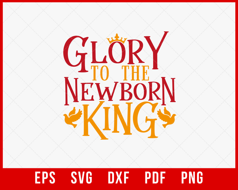 Glory to the Newborn King Christmas SVG Cutting File Digital Download