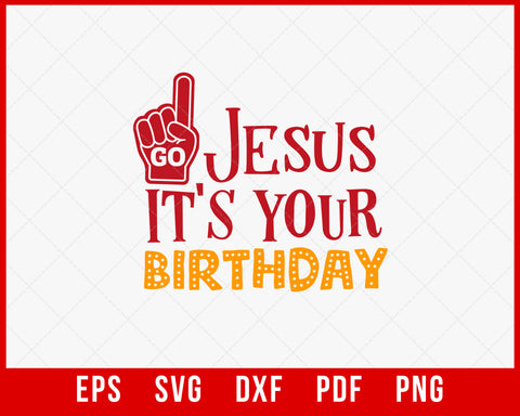 Go Jesus It's Your Birthday Funny Christmas SVG Cutting File Digital Download