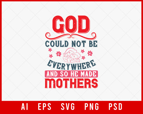 God Could Not be everywhere and So He Made Mothers Mother’s Day Editable T-shirt Design Ideas Digital Download File