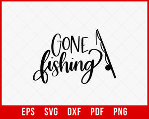 Gone Fishing Funny Fisherman T-Shirt Design Digital Download File