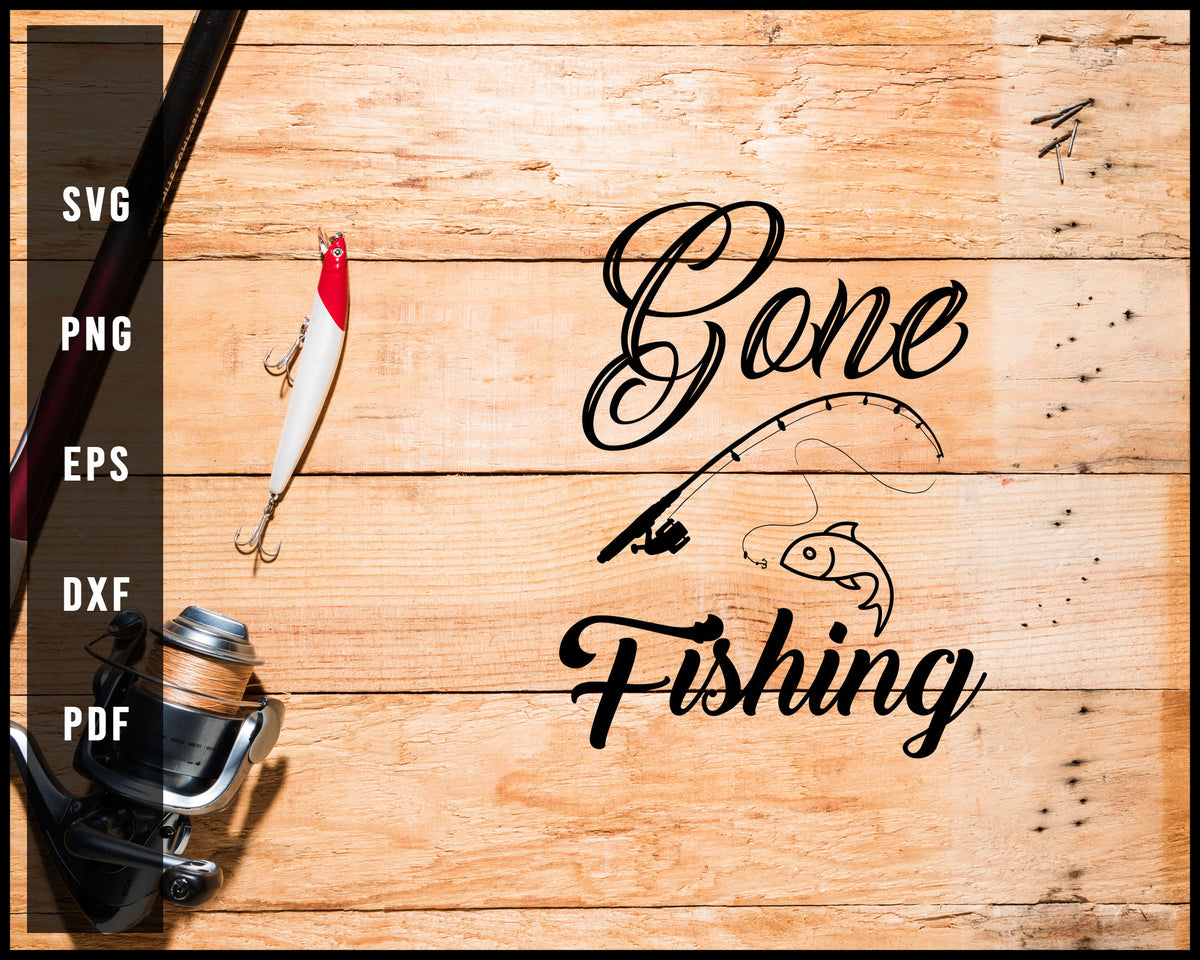 Gone Fishing svg png Silhouette Designs For Cricut And Printable Files ...