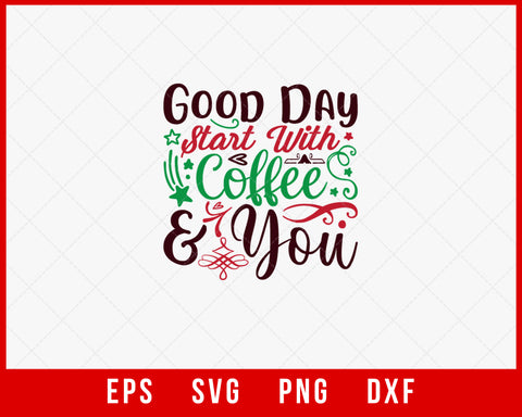 Good Day Start with Coffee & You Merry Christmas SVG Cut File for Cricut and Silhouette