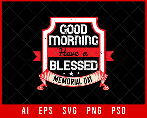Good Morning Have a Blessed Memorial Day Editable T-shirt Design Digital Download File