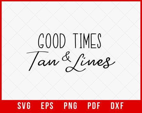 Good Times and Tan Lines Summer T-shirt Design Digital Download File