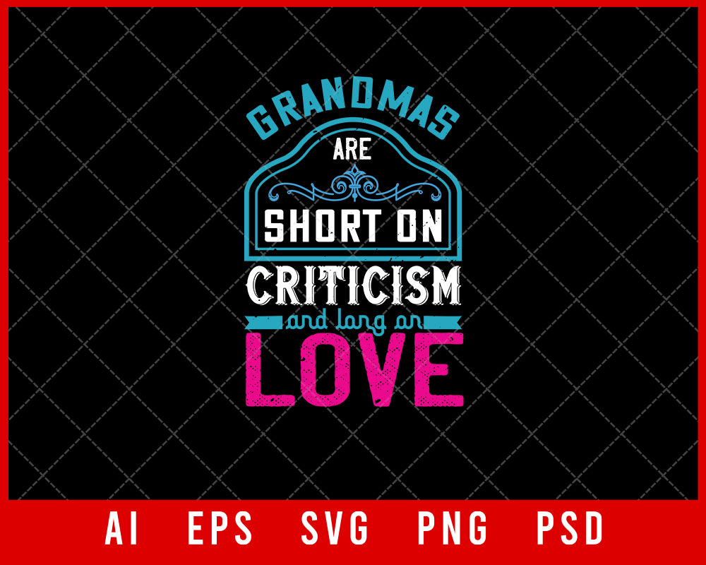 Grandmas are Short on Criticism and Long on Love Mother’s Day Gift Editable T-shirt Design Ideas Digital Download File