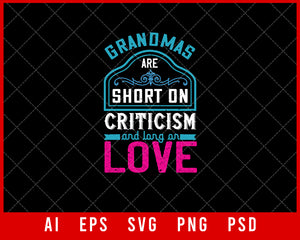 Grandmas are Short on Criticism and Long on Love Mother’s Day Gift Editable T-shirt Design Ideas Digital Download File