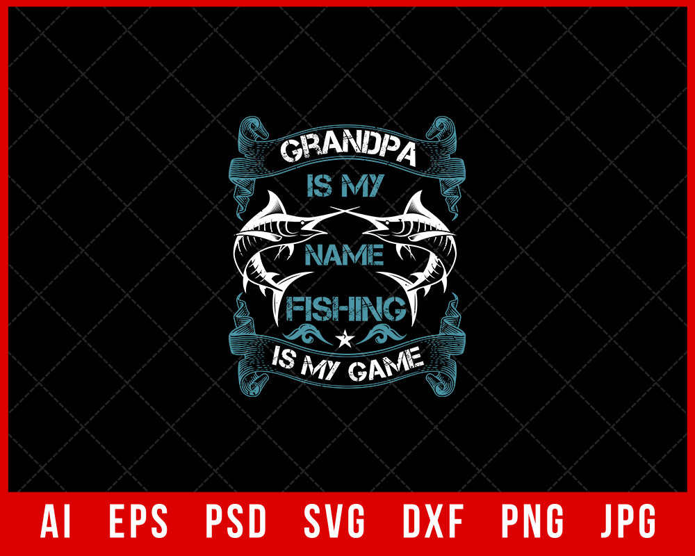 Grandpa Is My Name Fishing Is My Game Funny Fishing Editable T-shirt Design Digital Download File