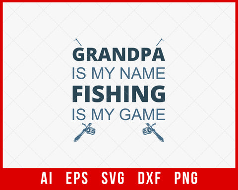 Grandpa Is My Name Fishing Is My Game T-shirt Design Digital Download File