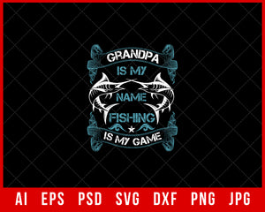 Grandpa Is My Name Fishing Is My Game Funny Fishing Editable T-shirt Design Digital Download File