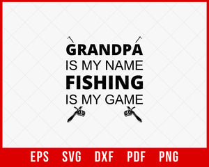 Grandpa Is My Name Fishing Is My Game Funny Fisherman T-Shirt Design Digital Download File