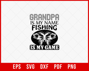 Grandpa Is My Name Fishing Is My Game Funny Fisherman T-Shirt Design  Digital Download File