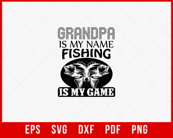 Grandpa Is My Name Fishing Is My Gsme, Grandad T-Shirt, Gifts