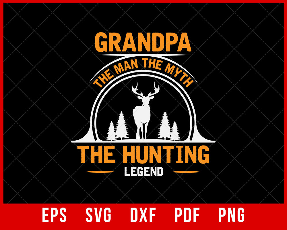Grandpa The Man The Myth The Hunting Legend Tshirt - Funny Hunter T Shirt - Gift for Dad - Deer Hunting - Hunting Quote Fathers Day T-Shirt Design Hunting SVG Cutting File Digital Download