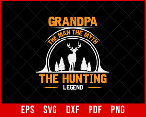 Grandpa The Man The Myth The Hunting Legend Tshirt - Funny Hunter T Shirt - Gift for Dad - Deer Hunting - Hunting Quote Fathers Day T-Shirt Design Hunting SVG Cutting File Digital Download