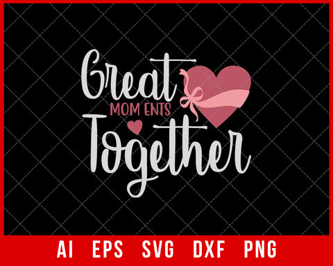 Great Mom Ents Together Mother’s Day SVG Cut File for Cricut Silhouette Digital Download