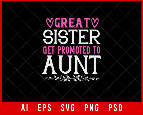 Great Sister Get Promoted to Aunt Auntie Gift Editable T-shirt Design Ideas Digital Download File