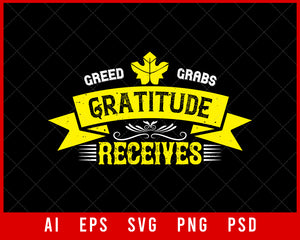 Greed Grabs Gratitude Receives Thankful Thanksgiving Editable T-shirt Design Digital Download File