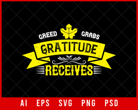 Greed Grabs Gratitude Receives Thankful Thanksgiving Editable T-shirt Design Digital Download File