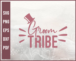Groom Tribe Wedding svg Designs For Cricut Silhouette And eps png Printable Files
