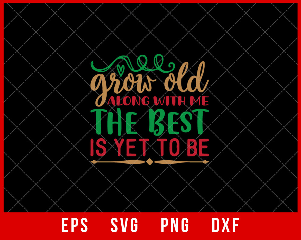 Grow Old Along with Me the Best Is Yet to Be Christmas SVG Cut File for Cricut and Silhouette